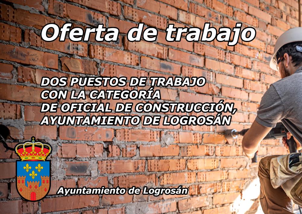 Imagen BASES QUE HAN DE REGIR LA SELECCIÓN Y CONTRATACIÓN LABORAL, MEDIANTE PROCEDIMIENTO DE CONCURSO DE DOS PUESTOS DE TRABAJO CON LA CATEGORÍA DE OFICIAL DE CONSTRUCCIÓN, POR EL AYUNTAMIENTO DE LOGROSÁN